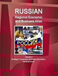 Russian Regional Economic and Business Atlas Volume 2 Strategic Investment, Business Information, Developments