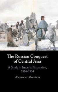 The Russian Conquest of Central Asia