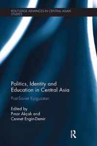 Politics, Identity and Education in Central Asia