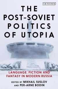 The Post-Soviet Politics of Utopia