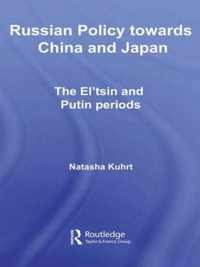 Russian Policy Towards China and Japan: The El'tsin and Putin Periods