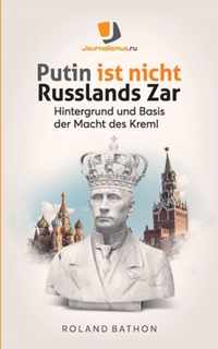 Putin ist nicht Russlands Zar