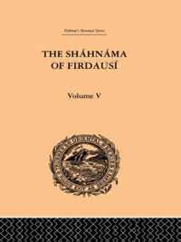 The Shahnama of Firdausi: Volume V