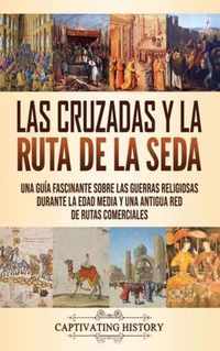 Las Cruzadas y la Ruta de la Seda