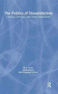 The Politics of Dissatisfaction Citizens, Services, and Urban Institutions