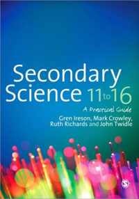 Secondary Science 11 to 16: A Practical Guide