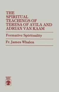 The Spiritual Teachings of Teresa of Avila and Adrian van Kaam