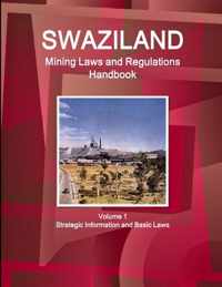 Swaziland Mining Laws and Regulations Handbook Volume 1 Strategic Information and Basic Laws