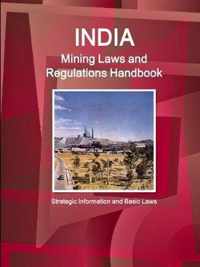 India Mining Laws and Regulations Handbook Volume 1 Strategic Information and Basic Laws