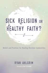 Sick Religion or Healthy Faith?