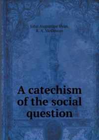 A catechism of the social question