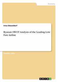 Ryanair. SWOT Analysis of the Leading Low Fare Airline