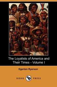 The Loyalists of America and Their Times - Volume I (Dodo Press)