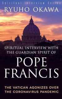 Spiritual Interview with the Guardian Spirit of Pope Francis