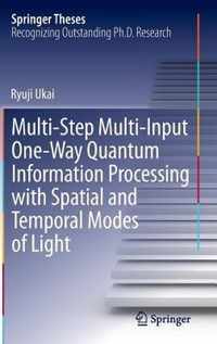 Multi-Step Multi-Input One-Way Quantum Information Processing with Spatial and Temporal Modes of Light