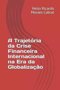 A Trajetoria da Crise Financeira Internacional na Era da Globalizacao