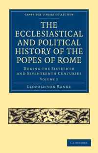 The Ecclesiastical and Political History of the Popes of Rome