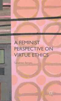 A Feminist Perspective on Virtue Ethics