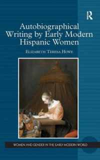 Autobiographical Writing by Early Modern Hispanic Women