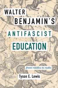 Walter Benjamin's Antifascist Education