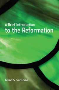 A Brief Introduction to the Reformation