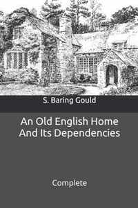 An Old English Home and Its Dependencies