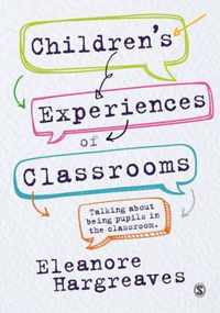 Children s experiences of classrooms: Talking about being pupils in the classroom