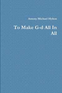 To Make G-d All In All