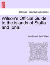 Wilson's Official Guide to the Islands of Staffa and Iona.