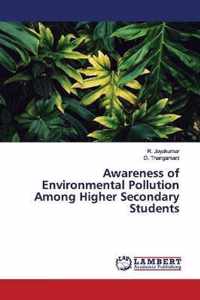 Awareness of Environmental Pollution Among Higher Secondary Students