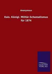 Kais. Koenigl. Militar-Schematismus fur 1874