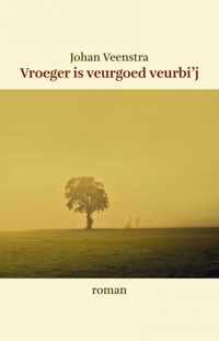 Vroeger is veurgoed veurbi`j