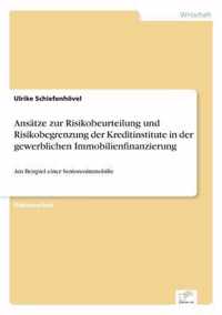 Ansatze zur Risikobeurteilung und Risikobegrenzung der Kreditinstitute in der gewerblichen Immobilienfinanzierung