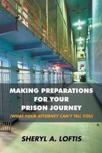 Making Preparations for Your Prison Journey (What Your Attorney Can't Tell You)