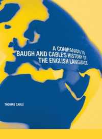 A Companion to Baugh and Cable's A History of the English Language