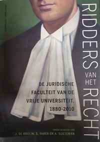 Ridders van het recht. De juridische faculteit van de Vrije Universiteit 1880-2010