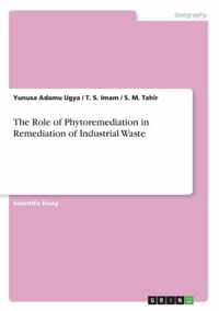 The Role of Phytoremediation in Remediation of Industrial Waste