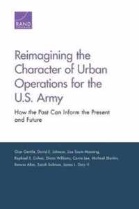 Reimagining the Character of Urban Operations for the U.S. Army