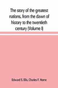 The story of the greatest nations, from the dawn of history to the twentieth century