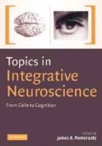 Topics in Integrative Neuroscience