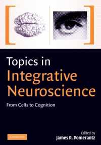 Topics in Integrative Neuroscience