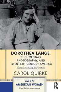 Dorothea Lange, Documentary Photography, and Twentieth-Century America