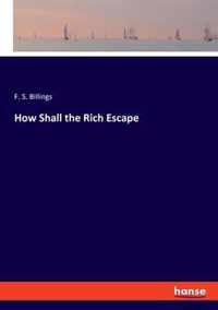 How Shall the Rich Escape