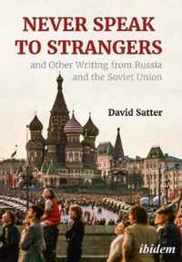 Never Speak to Strangers and Other Writing from Russia and the Soviet Union