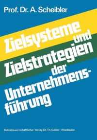 Zielsysteme und Zielstrategien der Unternehmensfuhrung