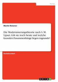 Die Modernisierungstheorie nach S. M. Lipset. Gilt sie noch heute und welche kausalen Zusammenhange liegen zugrunde?