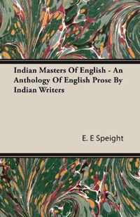 Indian Masters Of English - An Anthology Of English Prose By Indian Writers