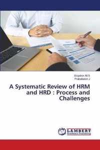 A Systematic Review of HRM and HRD