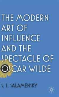 The Modern Art of Influence and the Spectacle of Oscar Wilde