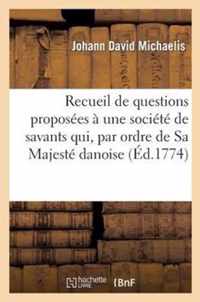 Recueil de Questions Proposees A Une Societe de Savants Qui, Par Ordre de Sa Majeste Danoise